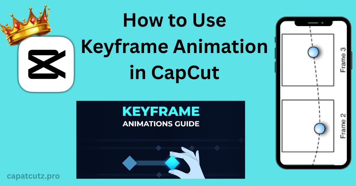 How to Use Keyframe Animation in CapCut – Complete Guide - featured image